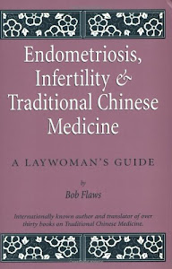 Endometriosis and Infertility and Traditional Chinese Medicine: A Laywoman's Guide