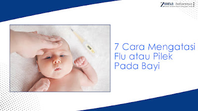 7 Cara Mengatasi Flu atau Pilek pada Bayi