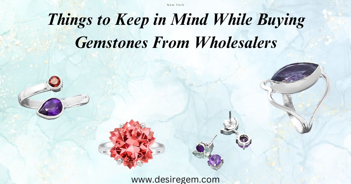 Things to Keep in Mind While Buying Gemstones From Wholesalers