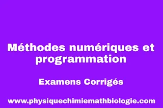 Examens Corrigés Méthodes numériques et programmation PDF