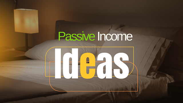 Passive Income Ideas for Making Money While You Sleep