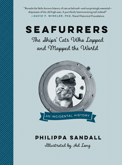 Seafurrers: The Ships' Cats Who Lapped and Mapped the World, by Philippa Sandall