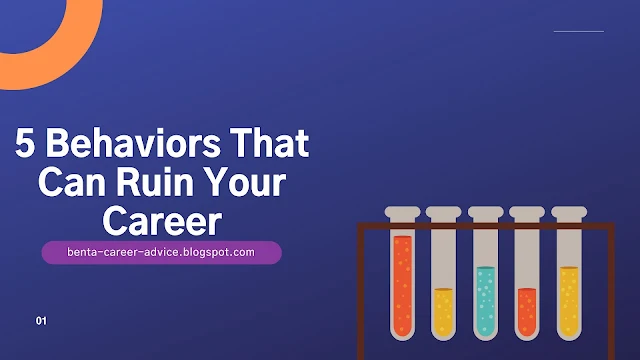 5 Behaviors That Can Ruin Your Career