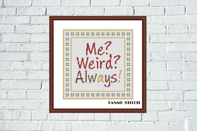 Me? Weird? Always! easy cross stitch pattern - Tango Stitch