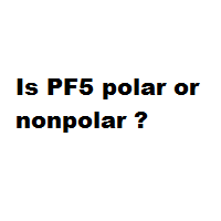 Is PF5 polar or nonpolar ?