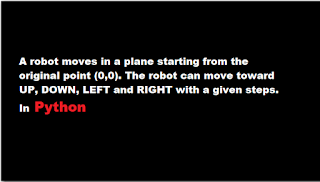 A robot moves in a plane starting from the original point (0,0). The robot can move toward UP, DOWN, LEFT and RIGHT with a given steps.