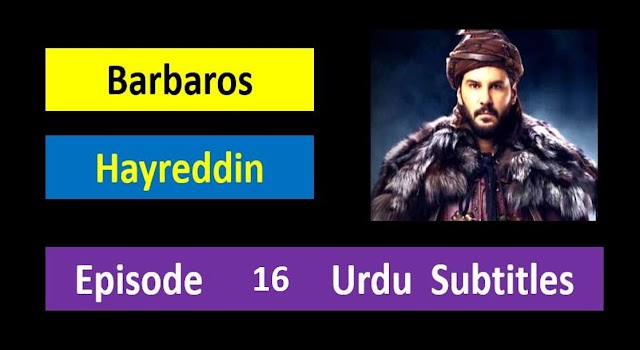 Barbaros Hayreddin Episode 16 With Urdu Subtitles