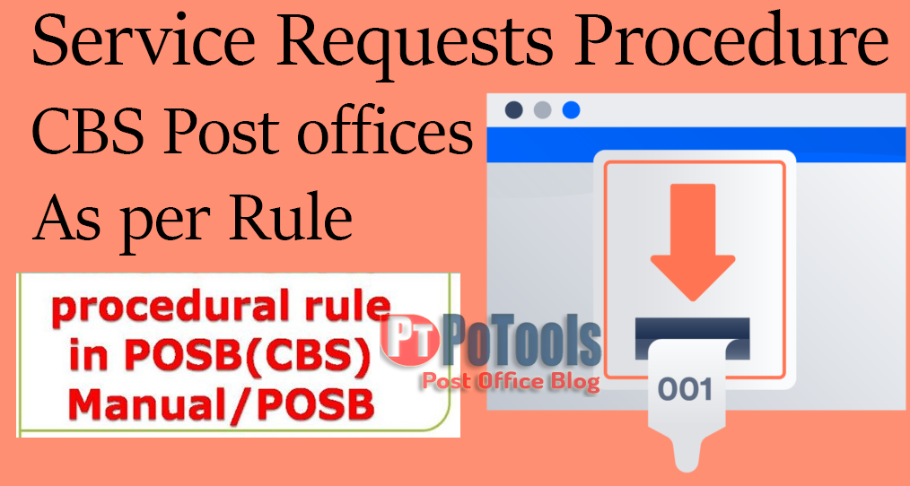 Service Requests Procedure To Be Followed In Cbs Post Offices Rule Wise Po Tools