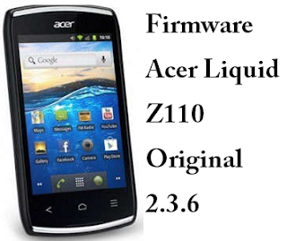 Download Firmware Acer Liquid Z110 Original 2.3.6