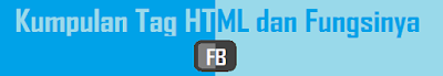 Kumpulan Jenis Tag HTML dan Fungsinya