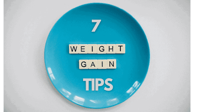 How To Gain Weight Fast? Top 7 Weight Gaining Tips For Assured Results