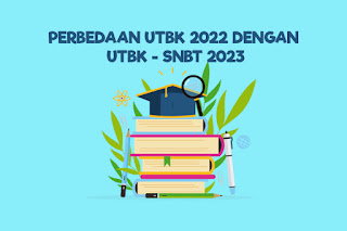 perbedaan UTBK 2022 dan SNBT 2023