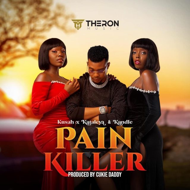 AUDIO | Kusah X Kataleya & Kandle – Pain Killer