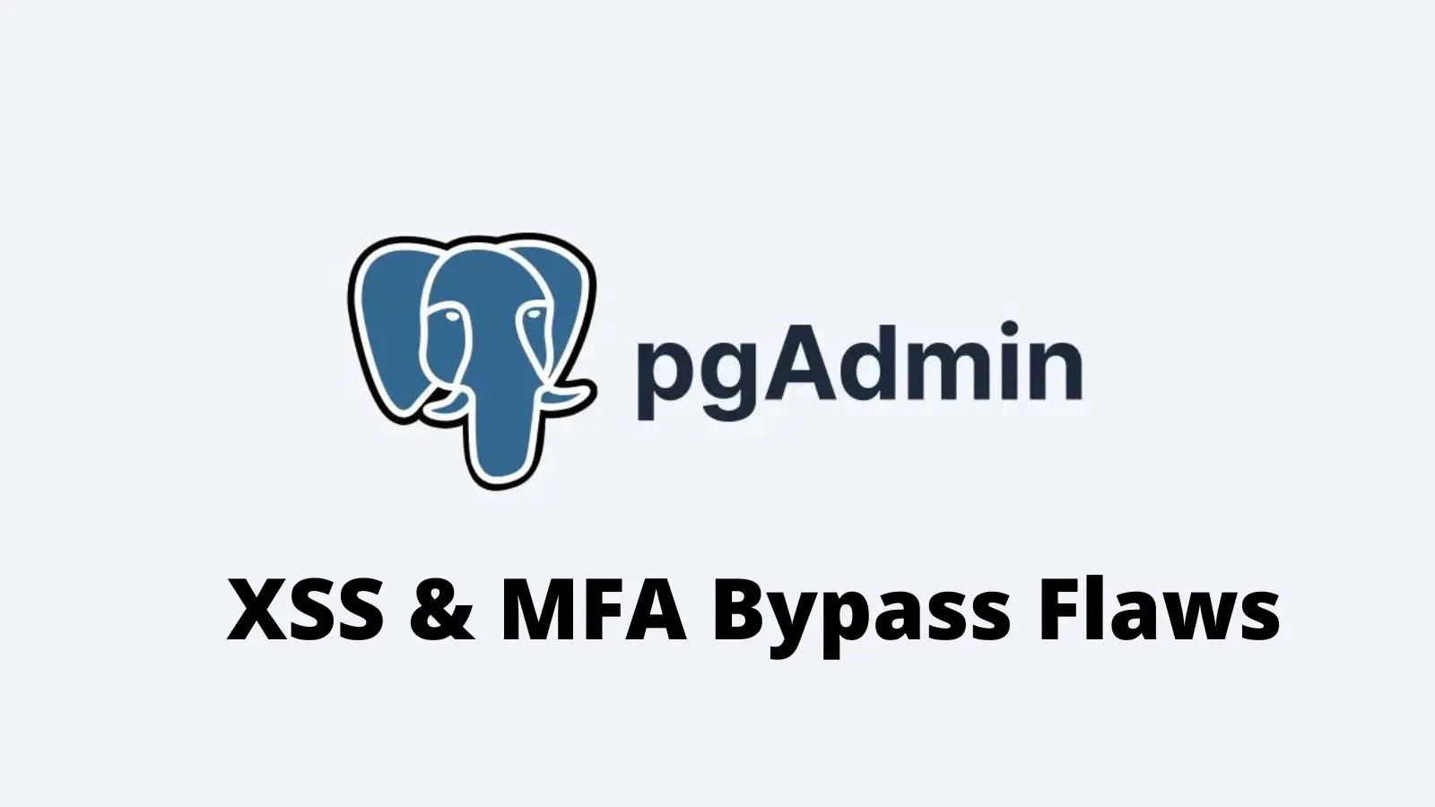 PostgreSQL Güvenlik Kusurları Saldırganların Kod Yürütmesine İzin Veriyor