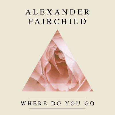 Alexander Fairchild - Where Do You Go