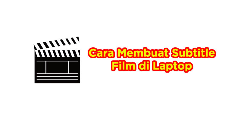 cara membuat terjemahan film di laptop