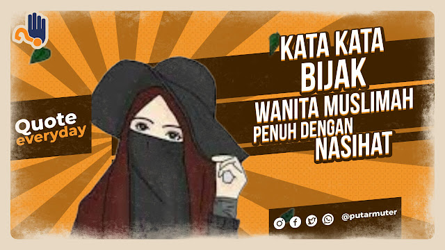 Kata Bijak Wanita Muslimah Penuh Dengan Nasihat