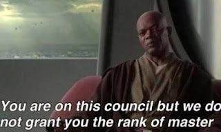 YOU ARE ON THIS COUNCIL BUT WE DO NOT GRANT YOU THE RANK OF MASTER