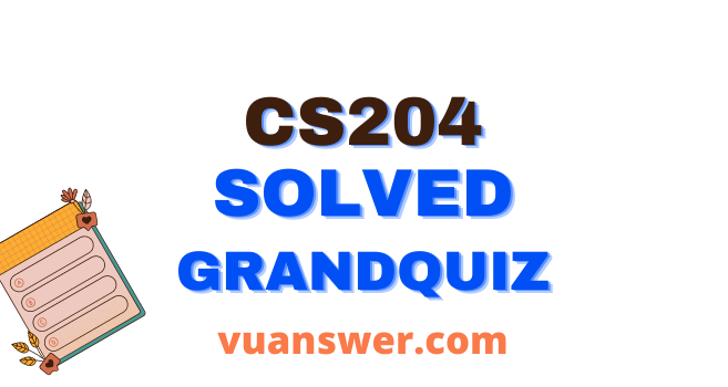 CS204 Midterm Grand Quiz, Cyber Law MCQs and Quiz