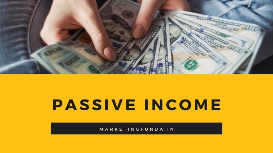 passive income  कैसे बना ये । passive income ideas in hindi