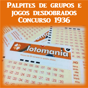 Palpites lotomania 1936 grupos e jogos desdobrados