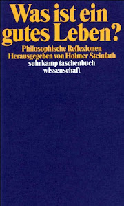 Was ist ein gutes Leben?: Philosophische Reflexionen (suhrkamp taschenbuch wissenschaft)