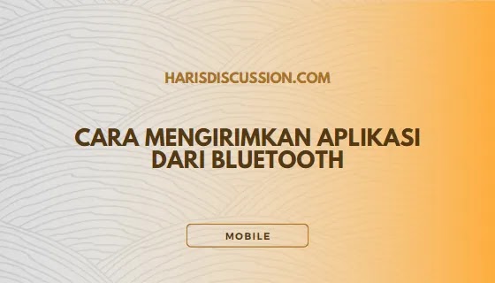 Cara Mengirimkan Aplikasi dari Bluetooth