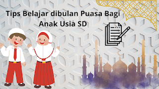 Tips Belajar dibulan Puasa Bagi Anak Usia SD