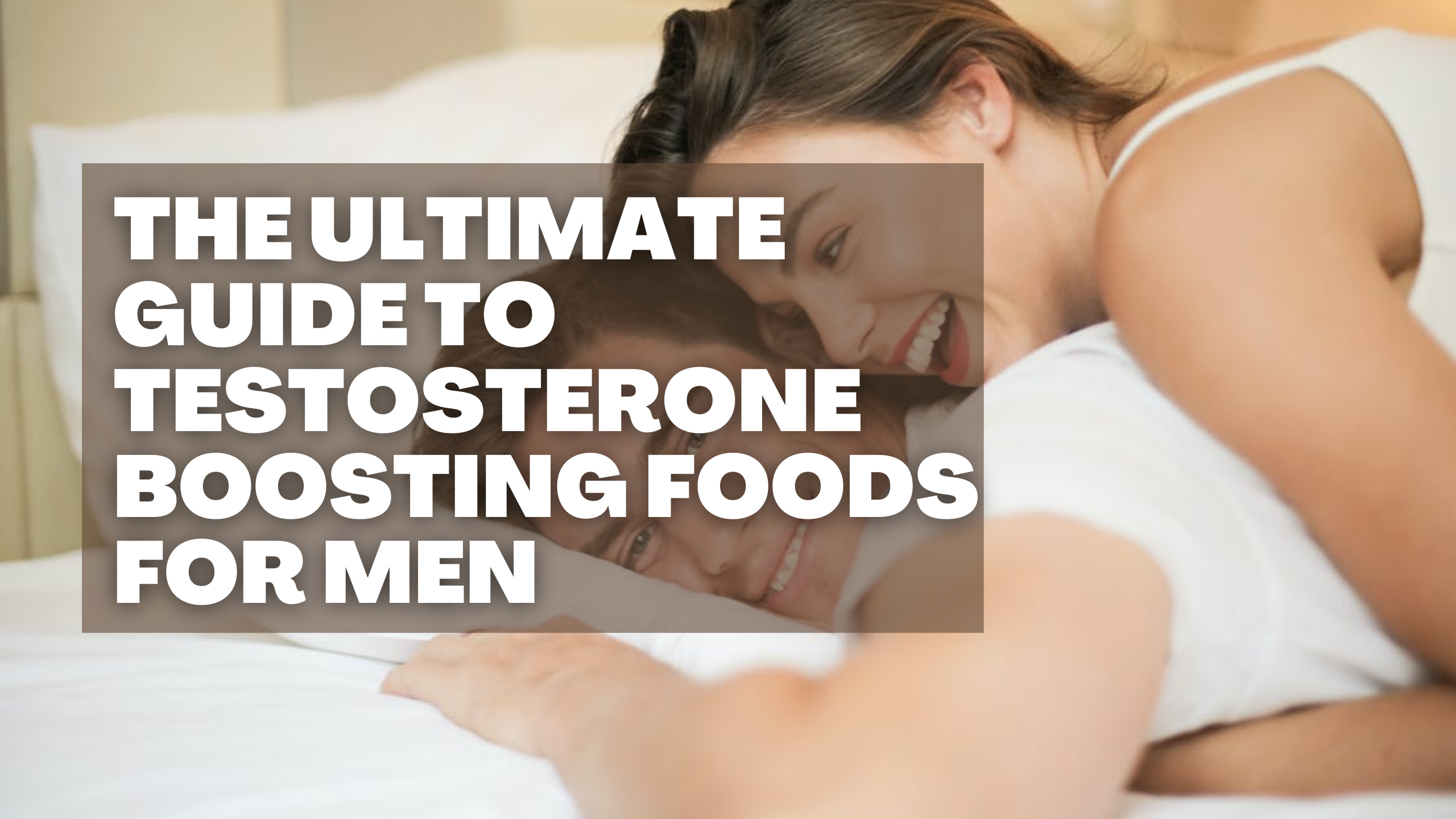 The Ultimate Guide to Testosterone Boosting Foods for Men