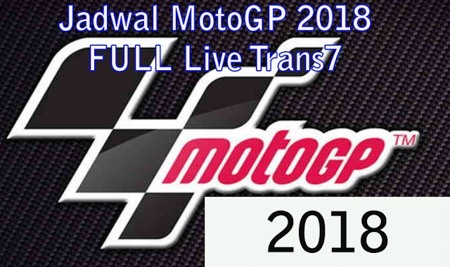  Sejak berakhirnya ajang balap motor bergengsi MotoGP  Jadwal MotoGP 2018 Live Trans7 Lengkap Terbaru 19 Seri