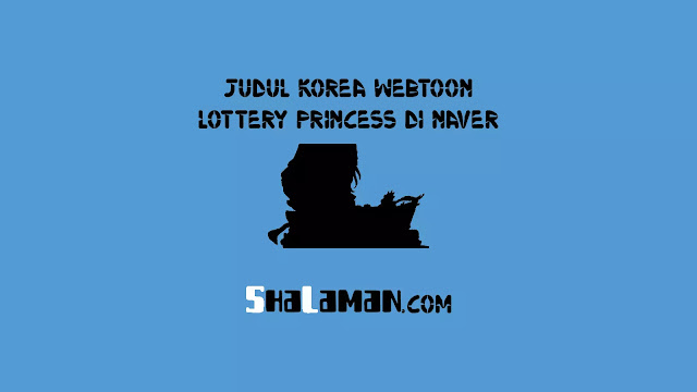 Judul Korea Webtoon Lottery Princess di Naver