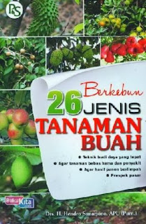 http://www.bukukita.com/Hobi-dan-Usaha/Perkebunan-Pertanian-Perikanan/118182-Berkebun-26-Jenis-Tanaman-Buah.html