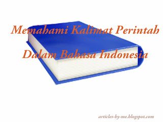 Memahami Kalimat Perintah Dalam Bahasa Indonesia