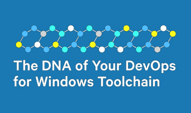 The DNA of Your DevOps for Windows Toolchain