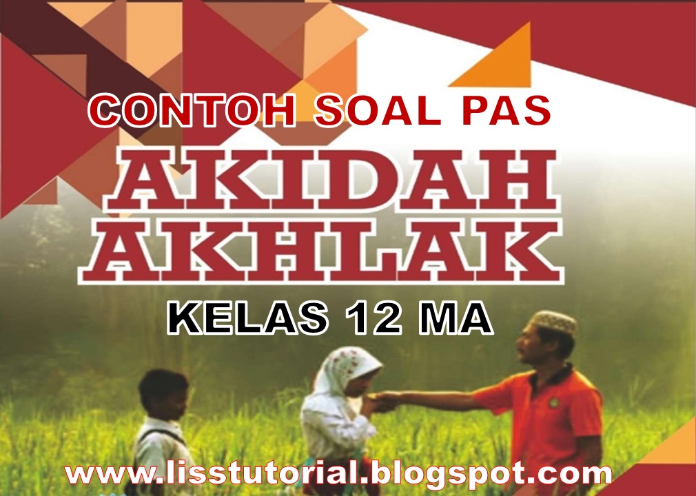 Soal PAS Akidah Akhlak Kelas 12 MA