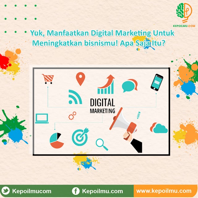 Yuk, Manfaatkan Digital Marketing Untuk Meningkatkan Bisnis! Apa Saja Itu?