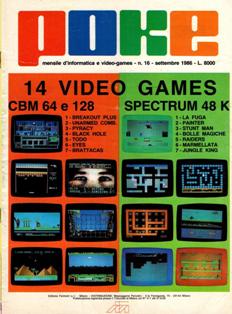 Poke. Mensile di informatica e video-games 16 - Settembre 1986 | PDF HQ | Mensile | Computer | Programmazione | Commodore | Videogiochi
Numero volumi : 30
Poke è una rivista/raccolta di giochi su cassetta per C64 e ZX Spectrum.