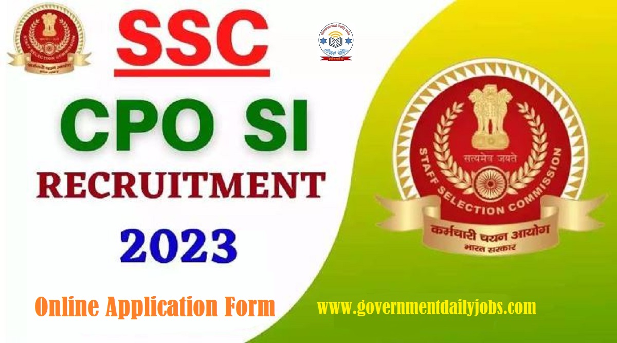 SSC CPO SI DELHI POLICE, SUB INSPECTOR & ASI IN CISF RECRUITMENT 2023