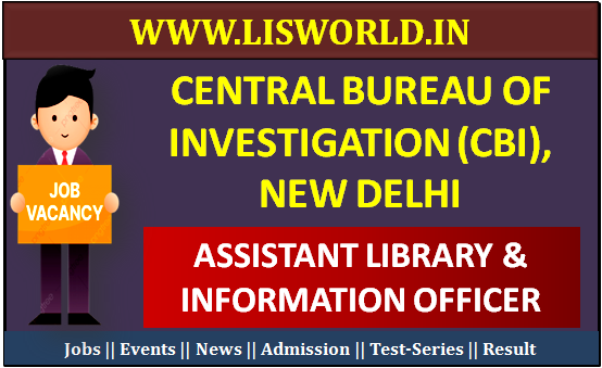 Recruitment for Assistant Library & Information Officer Post at Central Bureau of Investigation (CBI), New Delhi