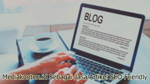 Mediakonten.id Sebagai Jasa Artikel Seo Friendly