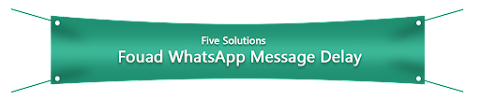 5 Ways to Help You Fix the Problem of Fouad WhatsApp APK Message Delayed Sending