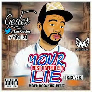 Music: Your Best Rapper Is A Lie (TR Cover) by Gedes @IamGedes