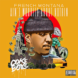 French Montana Ain't Worried About Nothin Lyrics