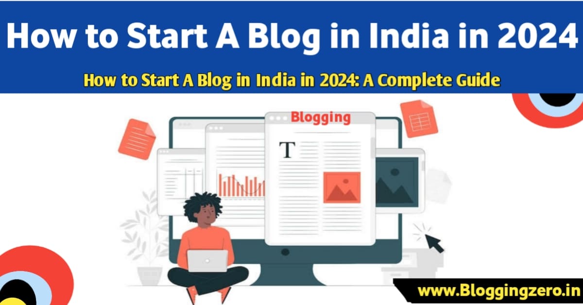 How To Start A Blog in India in 2024: A Complete Guide