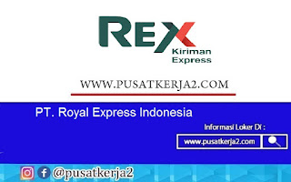 Lowongan Kerja SMA SMK D3 S1 Mei 2022 PT Royal Express Indonesia