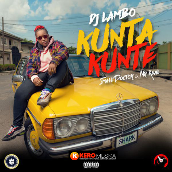 DJ Lambo - Kunta Kunte Feat. Small Doctor & Mr Real 