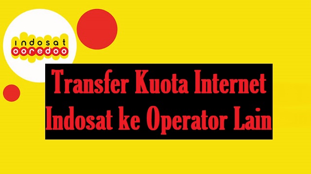 Cara Transfer Kuota Internet yang Sudah Ada Indosat