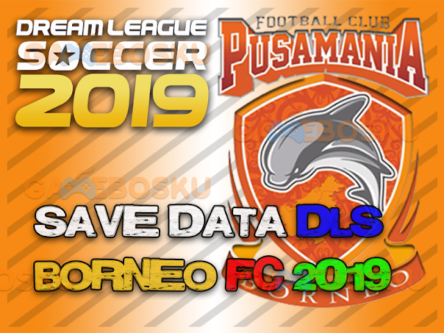 download-save-data-dls-borneo-fc-2019