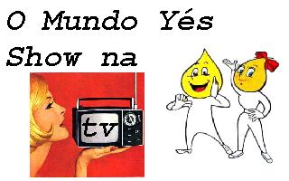 O Mundo Yes Show na Tv