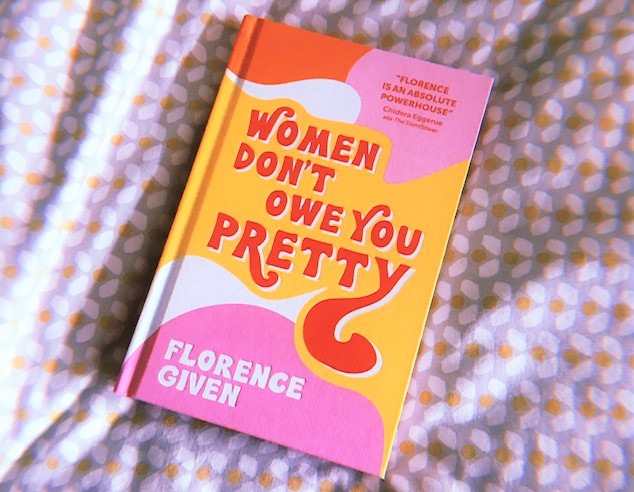 Women Don't owe you pretty by Florence Given